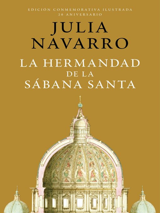 Title details for La hermandad de la Sábana Santa (edición conmemorativa por el 20 aniversario) by Julia Navarro - Available